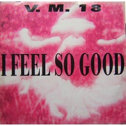 VM 18 – I Feel So Good (2 MANO,TECHO DEL 92¡)