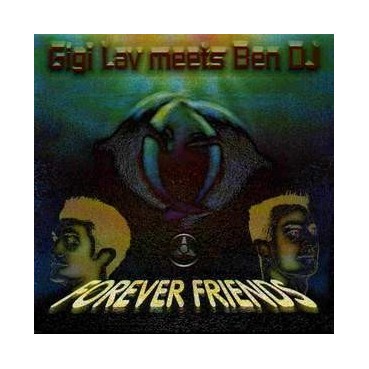 Gigi Lav Meets Ben DJ – Forever Friends (2 MANO,CORTE B2 ROLLAZO¡)