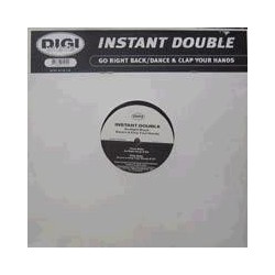 Instant Double – Go Right Back / Dance & Clap Your Hands (2 MANO,MELODIA)