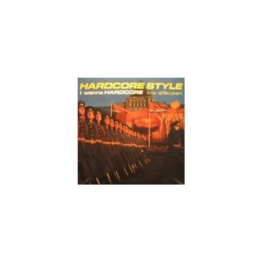 Hardcore Style – I Wanna Hardcore (2 MANO,PN RECORDS¡¡)