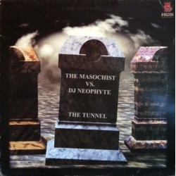 The Masochist vs. DJ Neophyte – The Tunnel (2 MANO,SELLO HCB)