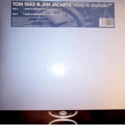 Tom Wax & Jan Jacarta – Ready To Explode (NUEVO,SELLO TEMPROGRESSIVE)