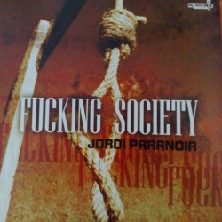 Jordi Paranoia – Fucking Society (MAKINA)