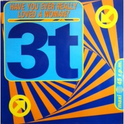 3t  – Have You Ever Really Loved a Woman (NUEVO,SELLO BOY RECORDS)