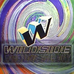 Wildside – Babe I Love Your Way (INCLUYE EL TEMAZO IN MY ARMS¡)